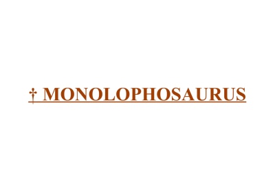 † Monolophosaurus